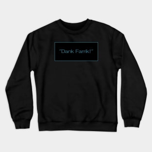 Star Quotes’”Dank Farrick!” Crewneck Sweatshirt